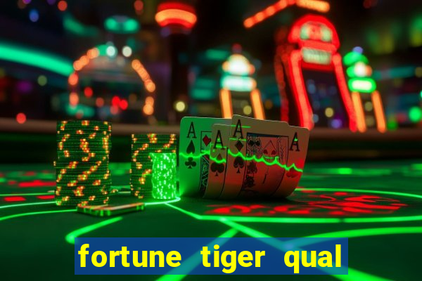 fortune tiger qual a melhor plataforma